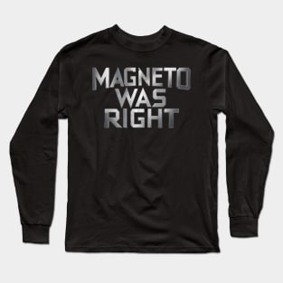 Magneto was right Long Sleeve T-Shirt